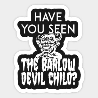 Have You Seen The Barlow Devil Child? (Version Two) Sticker